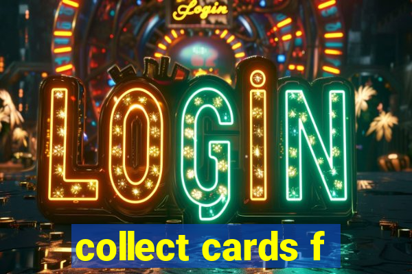 collect cards f